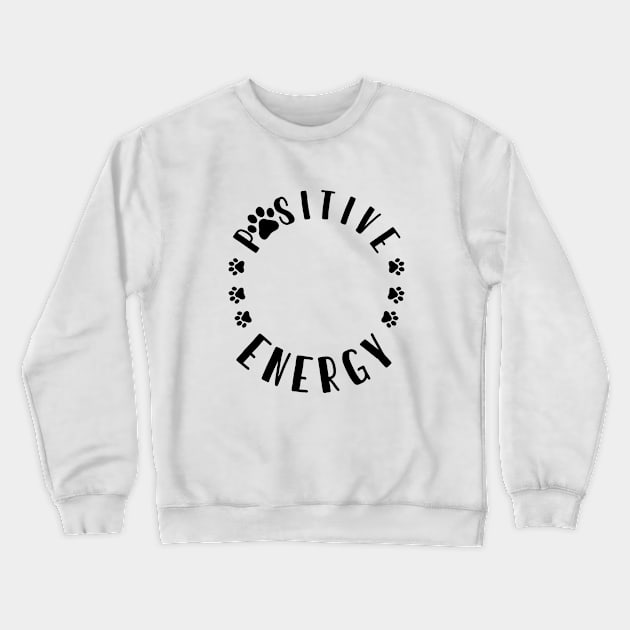 Pawsitive Energy Crewneck Sweatshirt by PetODesigns